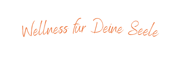 Wellness für Deine Seele