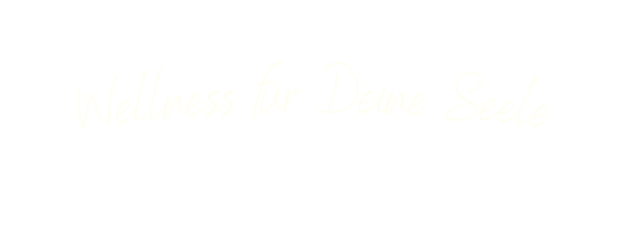 Wellness für Deine Seele